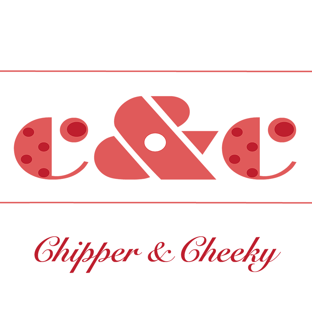 Chipper & Cheeky