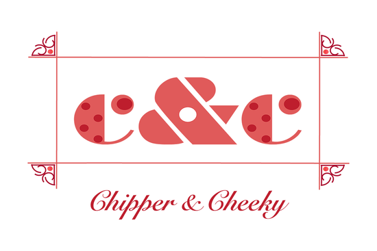 Chipper &amp; Cheeky